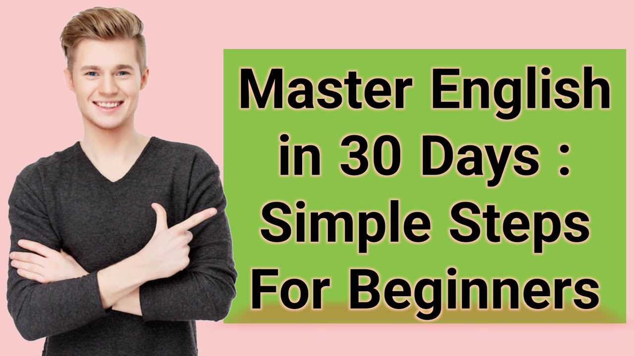 Master English in 30 Days ! | Simple Steps For Beginners ! | Speak English Fluently in 30 Days