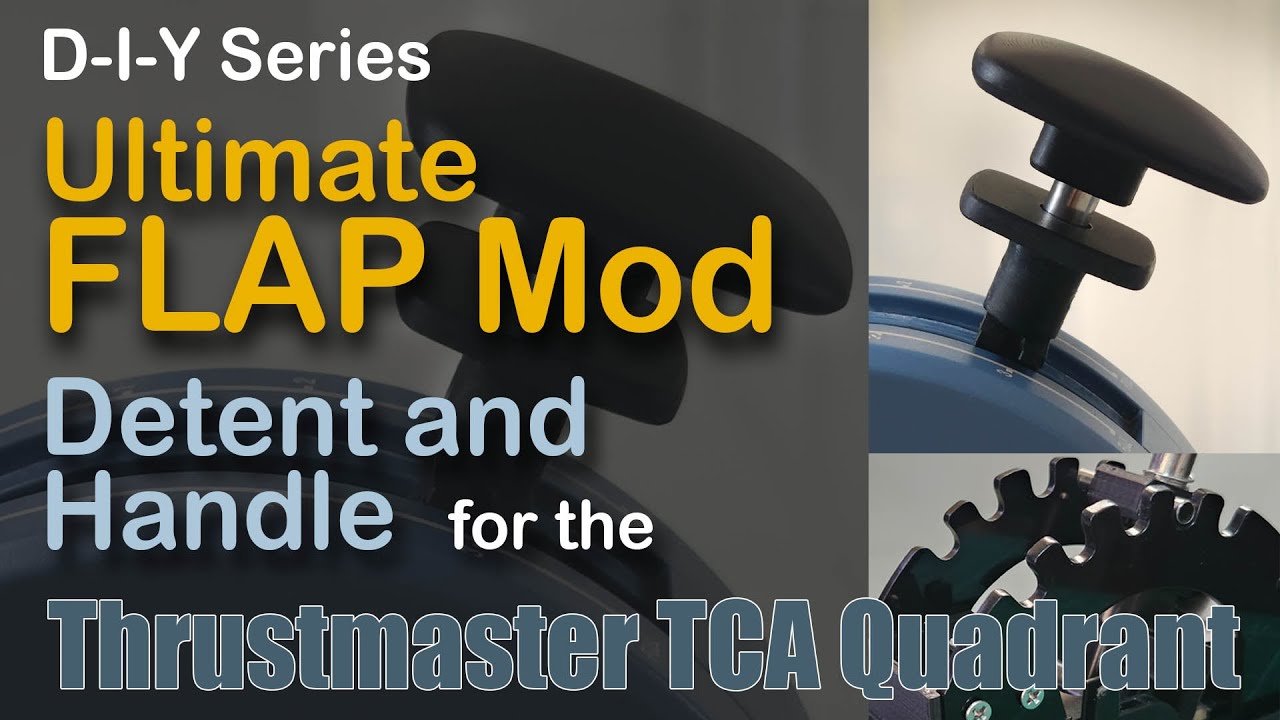 Ultimate FLAP Detent and Handle Mod for the TM TCA Quadrant - DIY