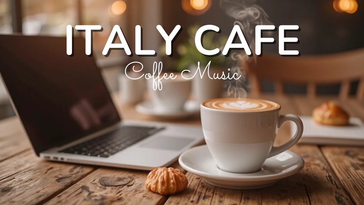 Italy Café Vibes ☕ Morning Coffee Shop Ambience with Smooth Jazz & Bossa Nova for a Fresh Start