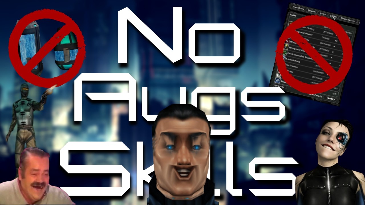 Can You Beat Deus Ex Without Augmentations or Upgrading Skills?