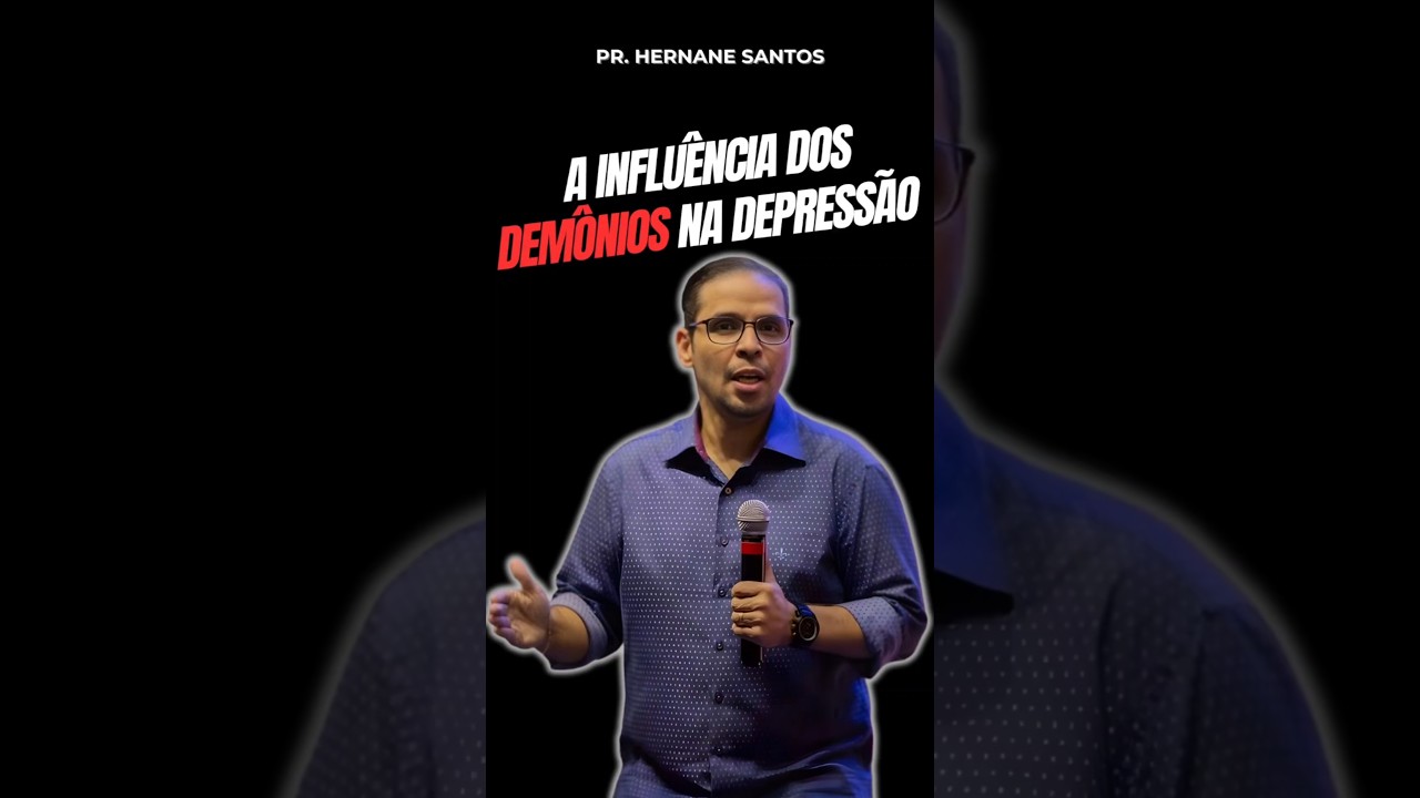 A INFLU&Ecirc;NCIA DOS DEM&Ocirc;NIOS NA DEPRESS&Atilde;O | PR. HERNANE SANTOS @PrHernaneSantos