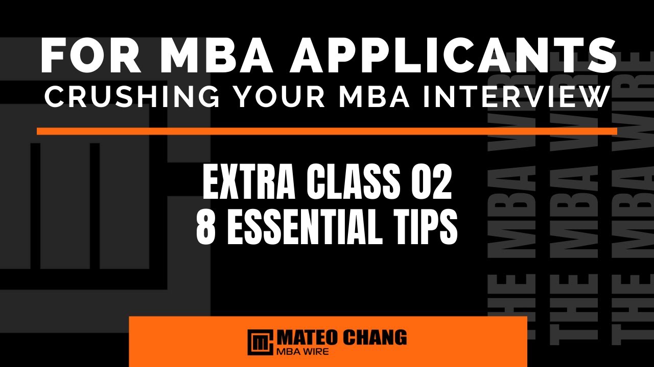 EXTRA CLASS 02: 8 ESSENTIAL TIPS TO ACE YOUR MBA INTERVIEW