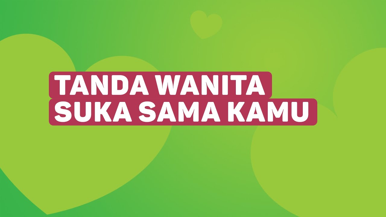 Tanda Tanda Wanita Suka Sama Kamu