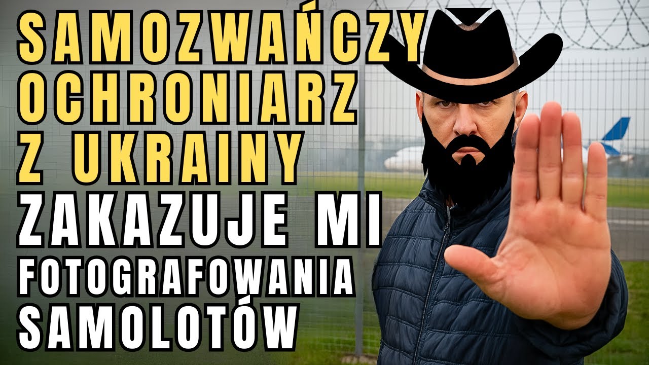 Samozwańczy ochroniarz z Ukrainy zakazuje mi fotografowania samolotów w Jasionce!