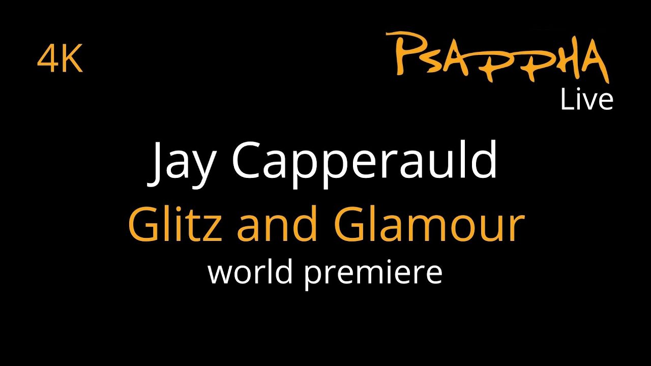 Jay Capperauld - Glitz and Glamor (world premiere)