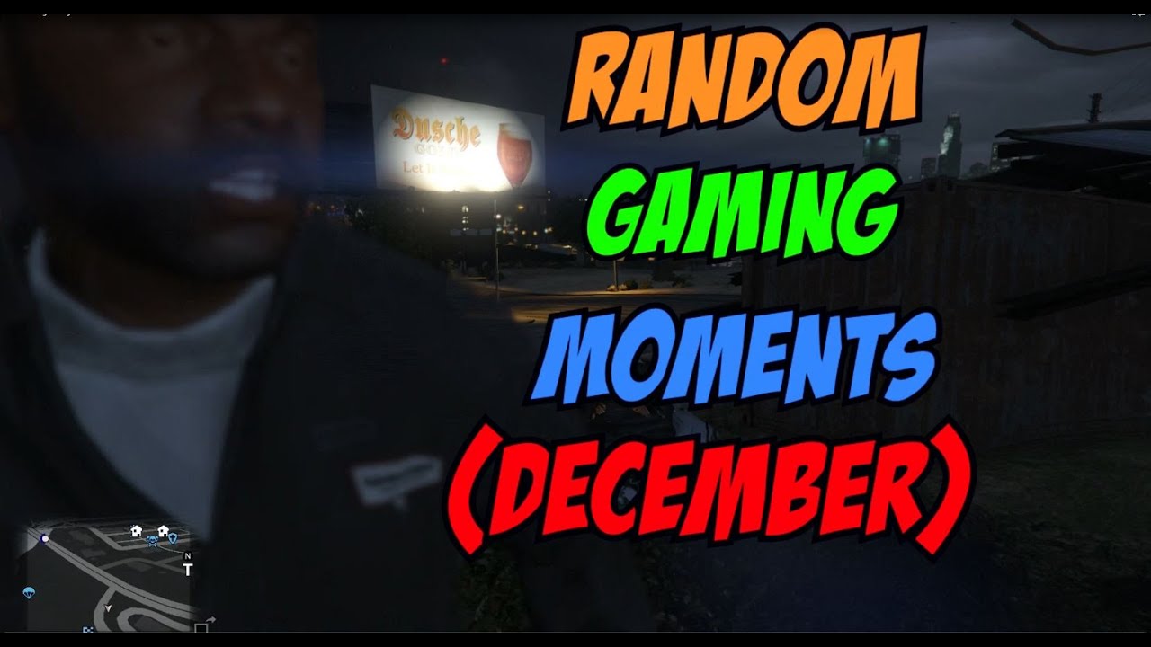 Random Gaming Moments (December) Fails,Wins,WTF's