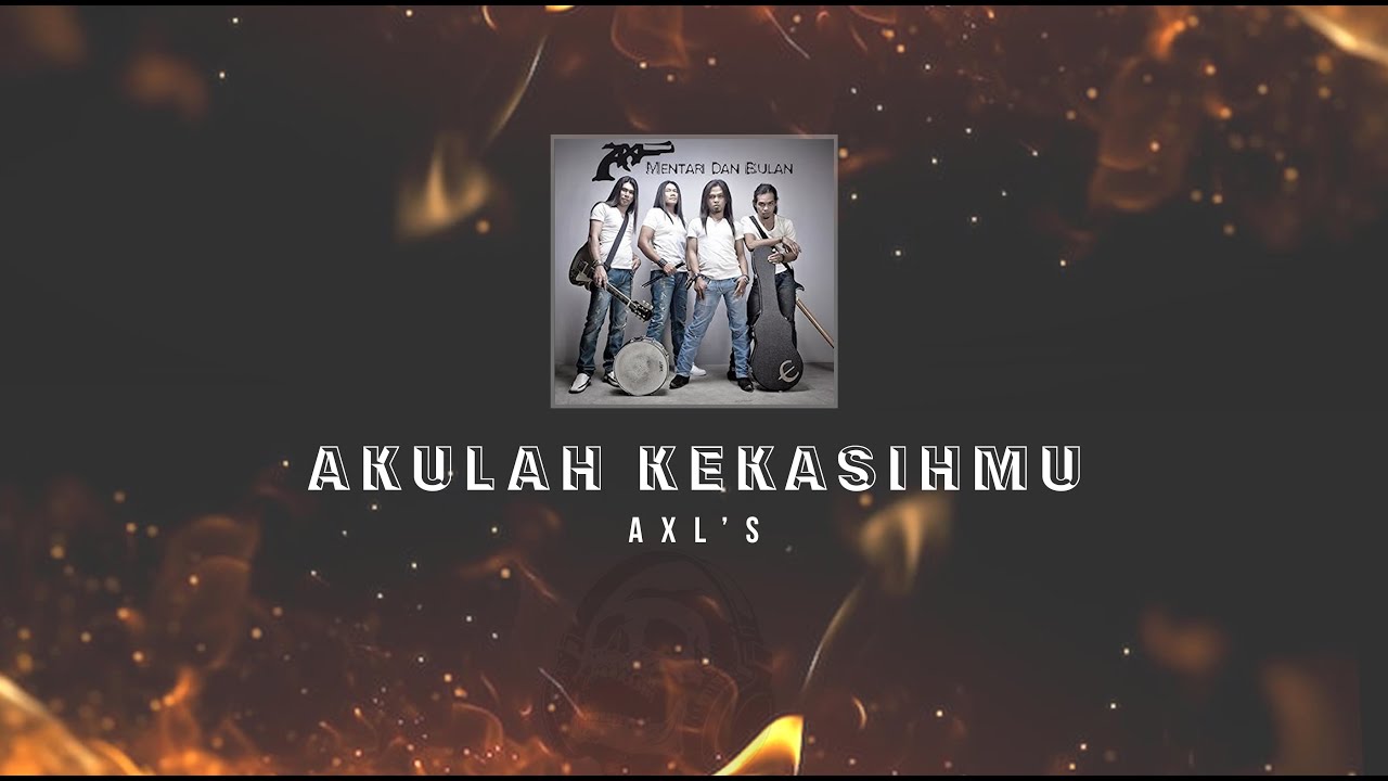 AXL's - Akulah Kekasihmu KARAOKE HQ STEREO