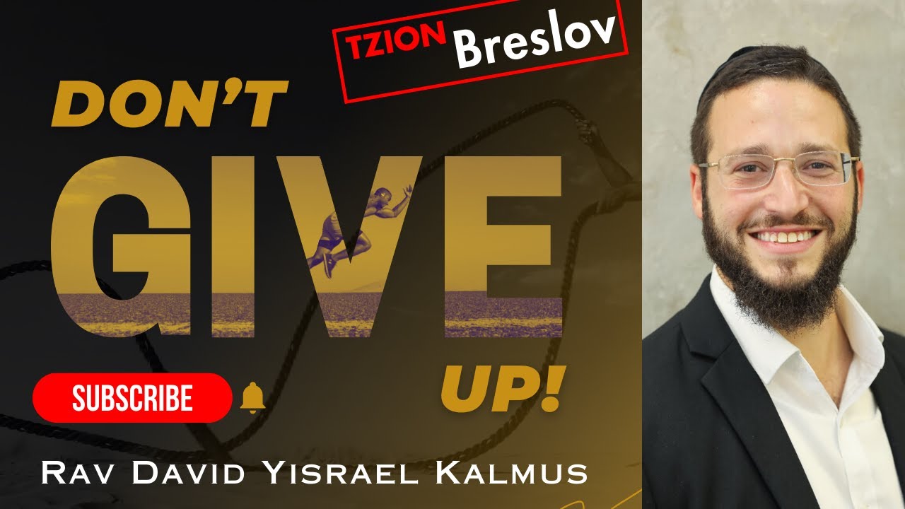 Don't Give Up I Rav David Yisrael Kalmus