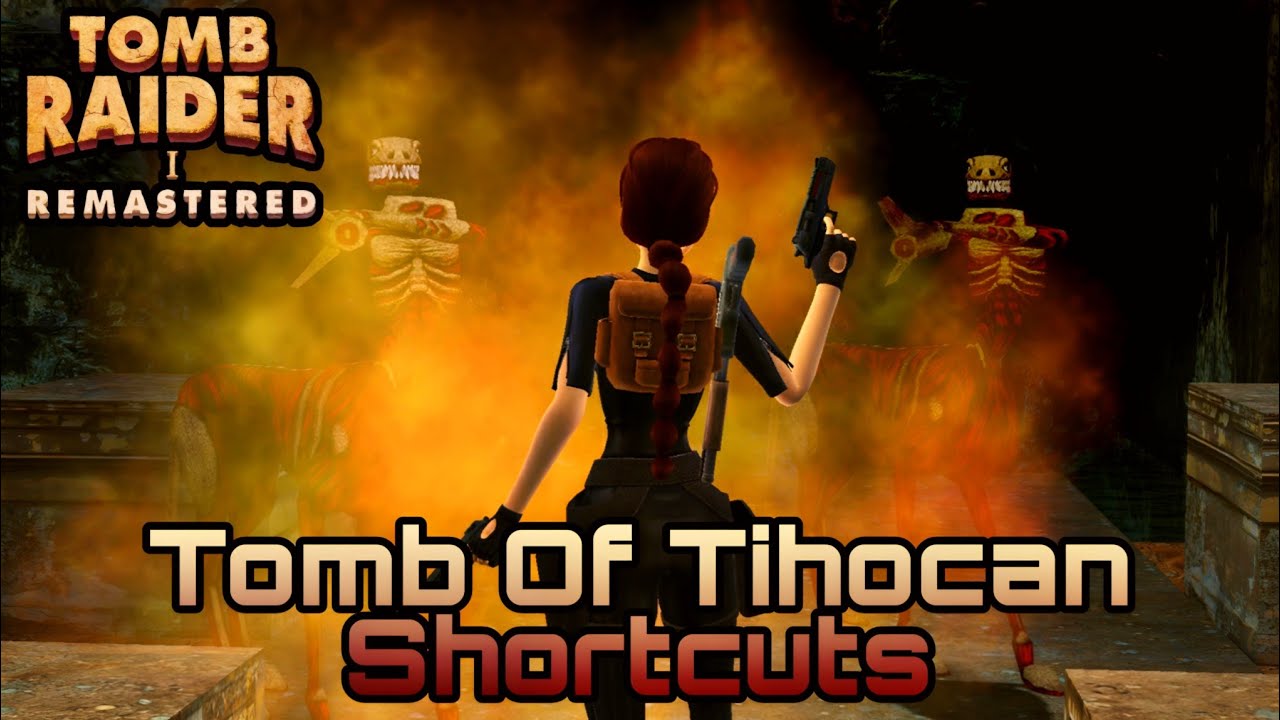 Tomb Raider 1 Remastered | Tomb Of Tihocan Shortcuts For Speedruns