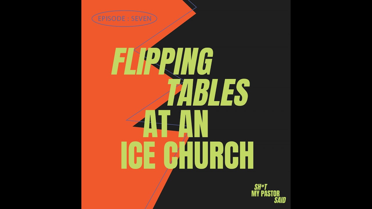 Flipping Tables at an Ice Church