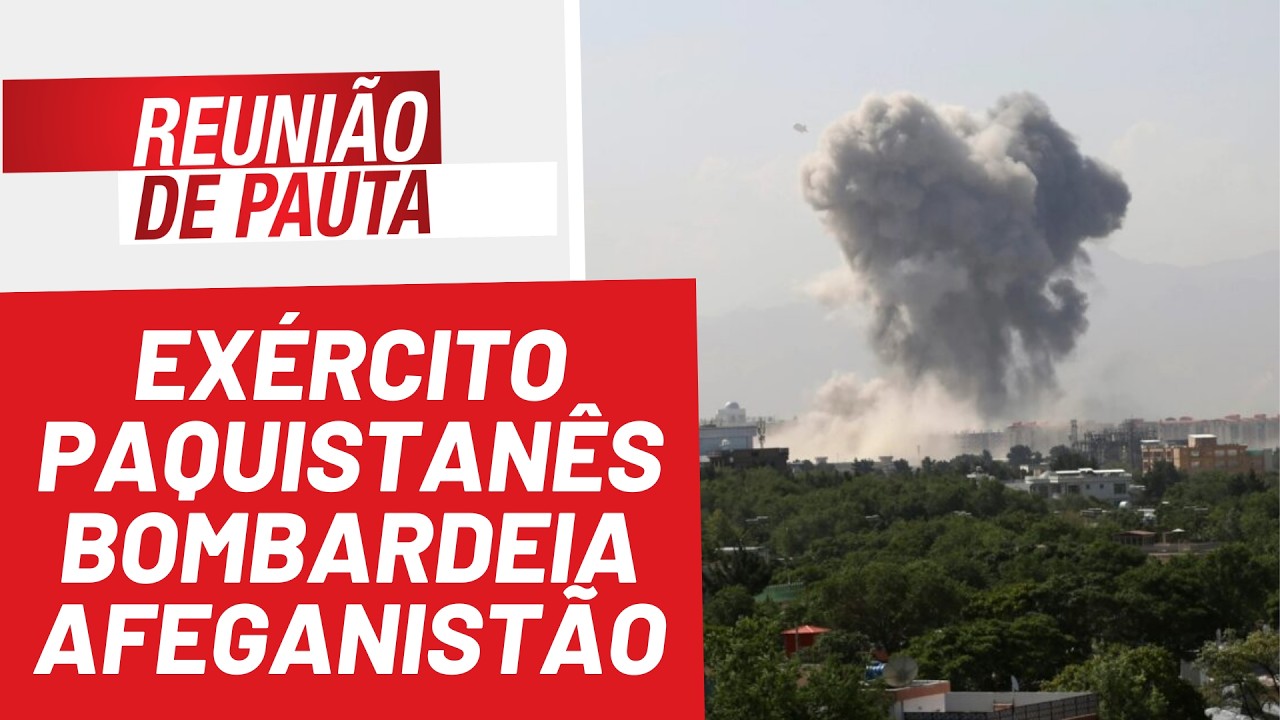 Exército paquistanês bombardeia Afeganistão - Reunião de Pauta nº 1826 - 26/2/26