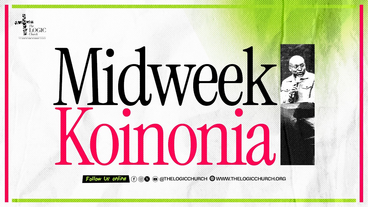 Midweek KOINONIA | The LOGIC Church | 4th Feb. 2026