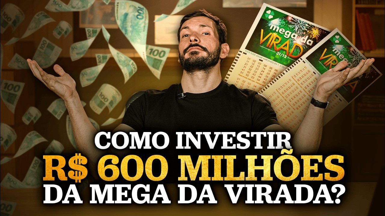 MEGA DA VIRADA 2024 | O que eu faria com o pr&ecirc;mio de R$ 600 milh&otilde;es? Quanto rende e como investir?
