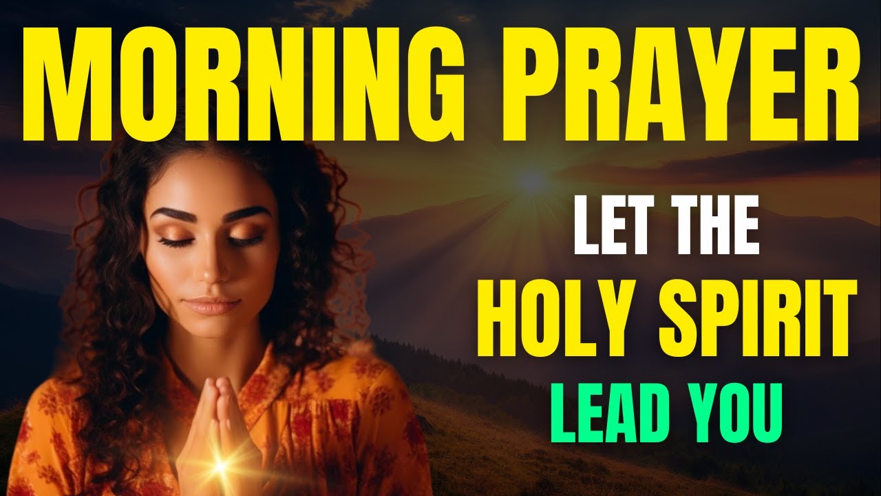 Powerful Morning Prayer : Holy Spirit Joy, Strength & Protection