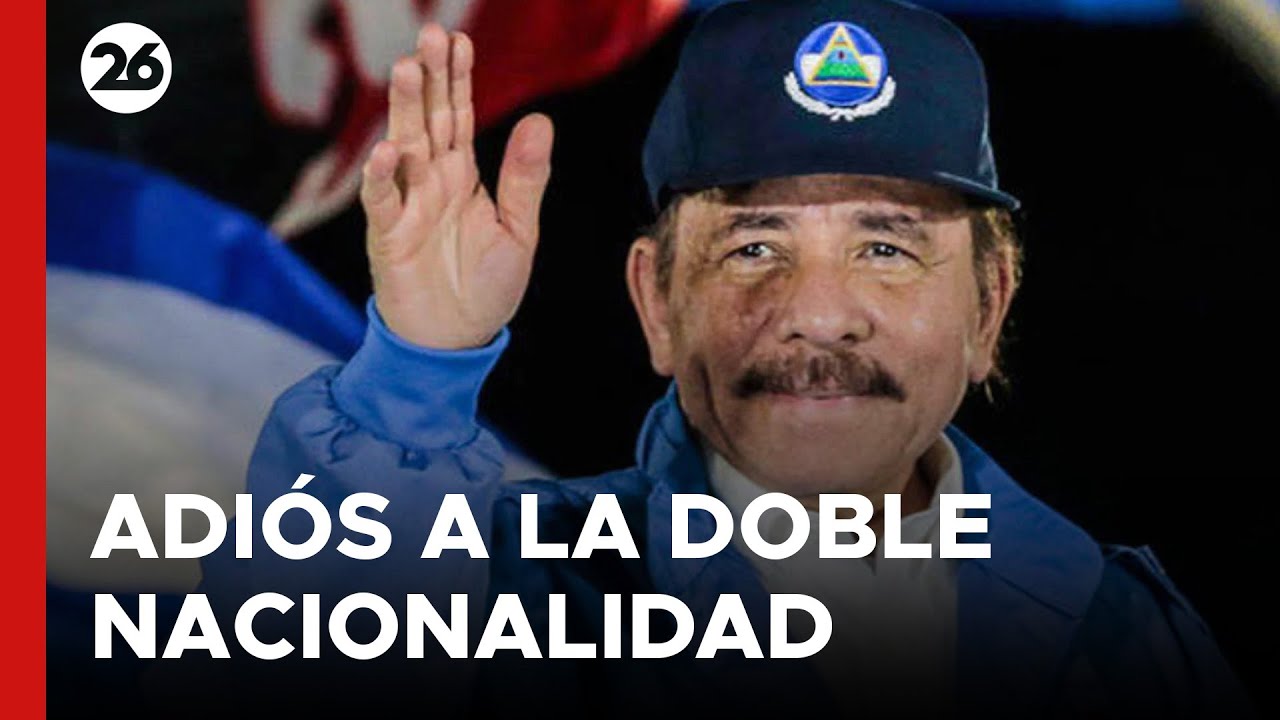 NICARAGUA aprueba REFORMA CONSTITUCIONAL: fin de la DOBLE NACIONALIDAD