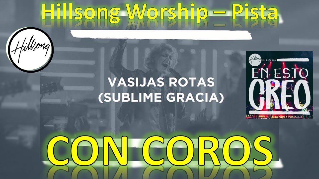 VASIJAS ROTAS (SUBLIME GRACIA) - PISTA CON COROS - Hillsong Worship
