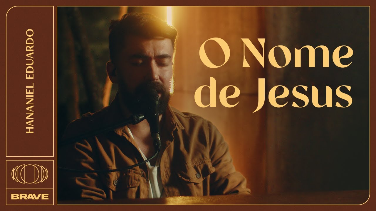Hananiel Eduardo - O Nome De Jesus (Ao Vivo) | BRAVE