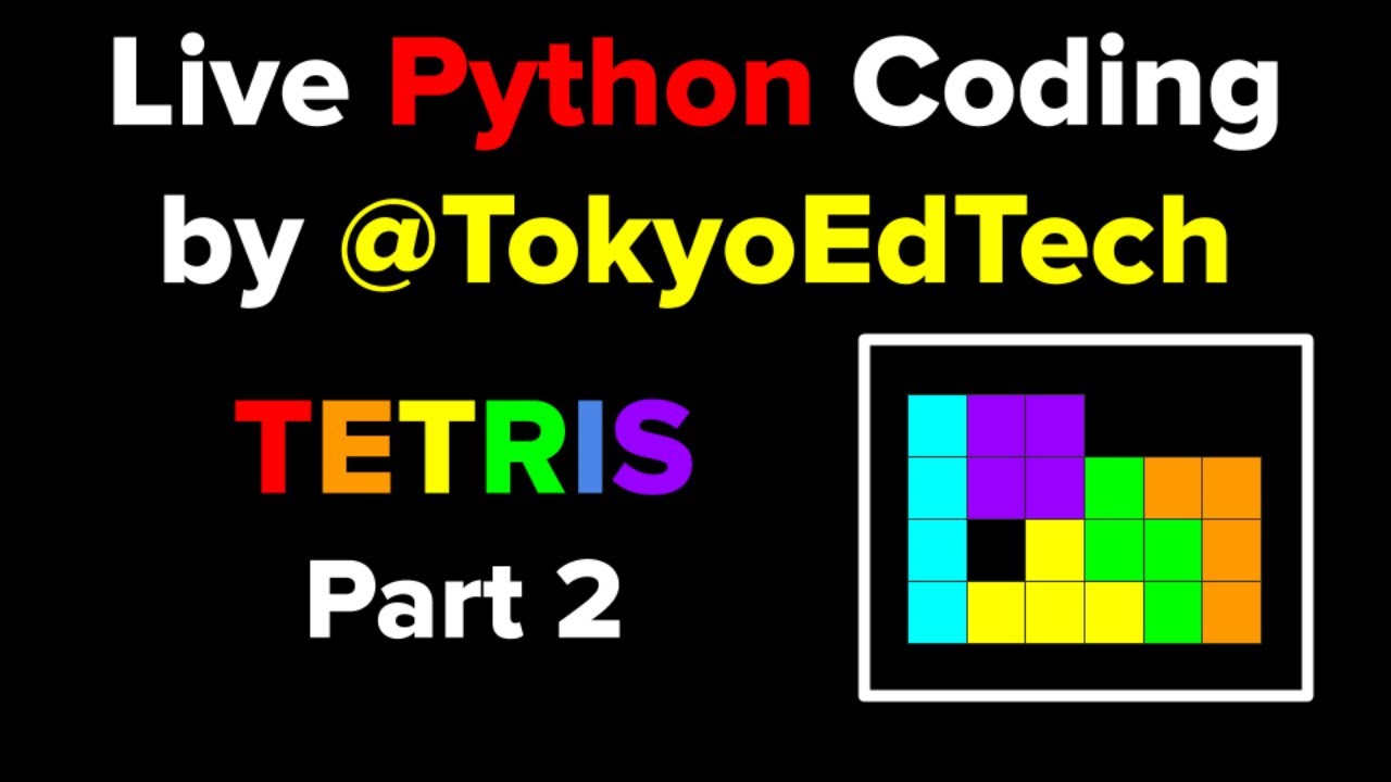 Live Python Coding - TETRIS Part 2