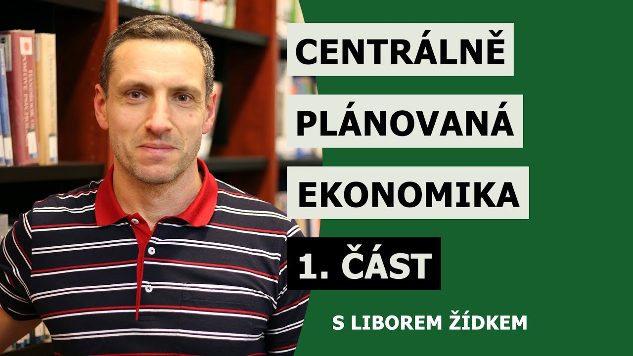 Centrálně plánovaná ekonomika (první část) – Libor Žídek
