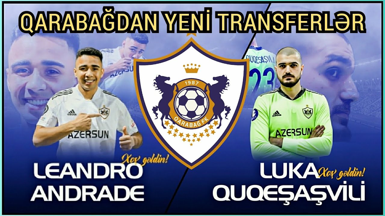 LEANDRO ANDRADE / LUKA QUQEŞAŞVİLİ / QARABAĞDAN YENI TRANSFERLƏR