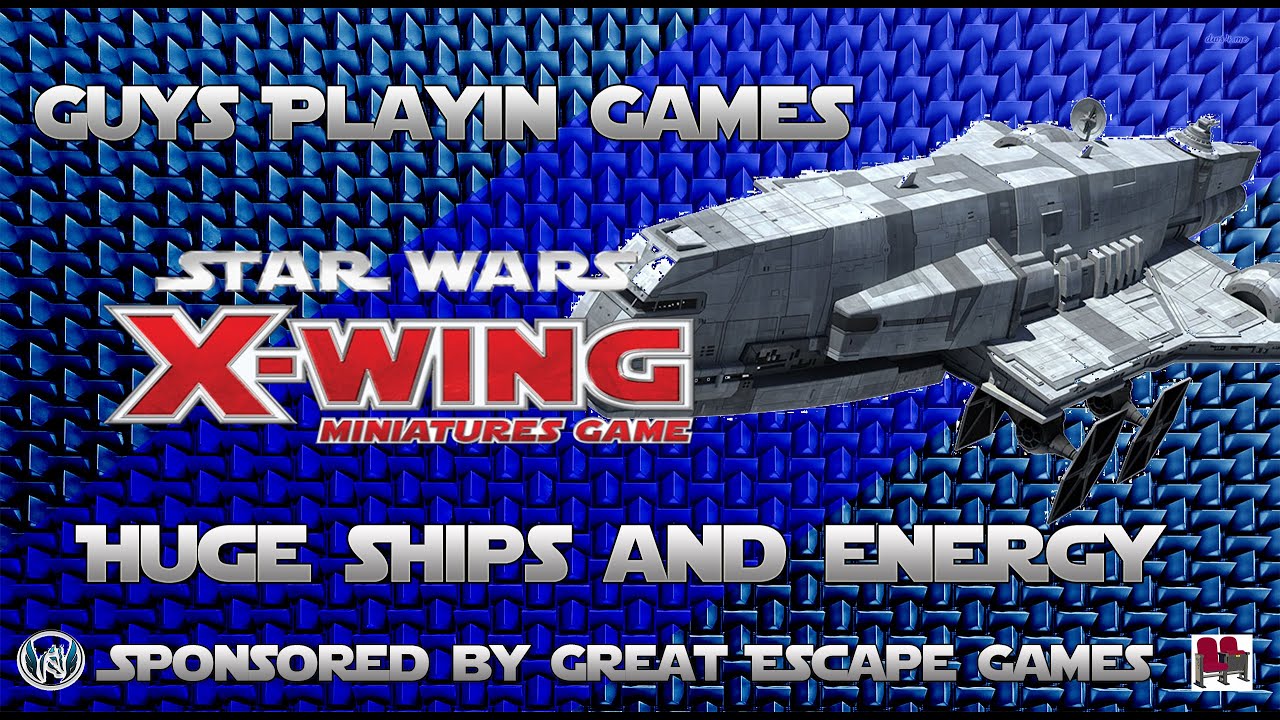 FFG: Star Wars: X-Wing Miniatures Tutorial - Huge Ships & Energy