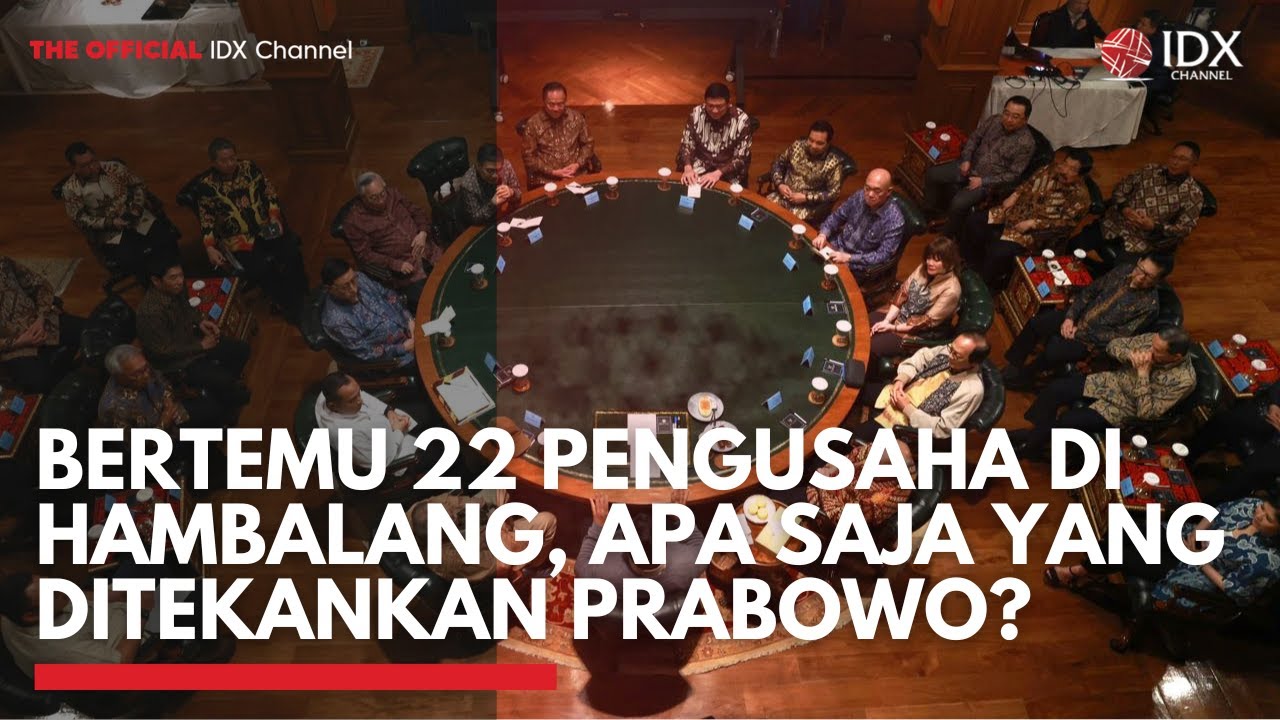 Bertemu 22 Pengusaha di Hambalang, Apa Saja yang Ditekankan Prabowo? | IDX UPDATE