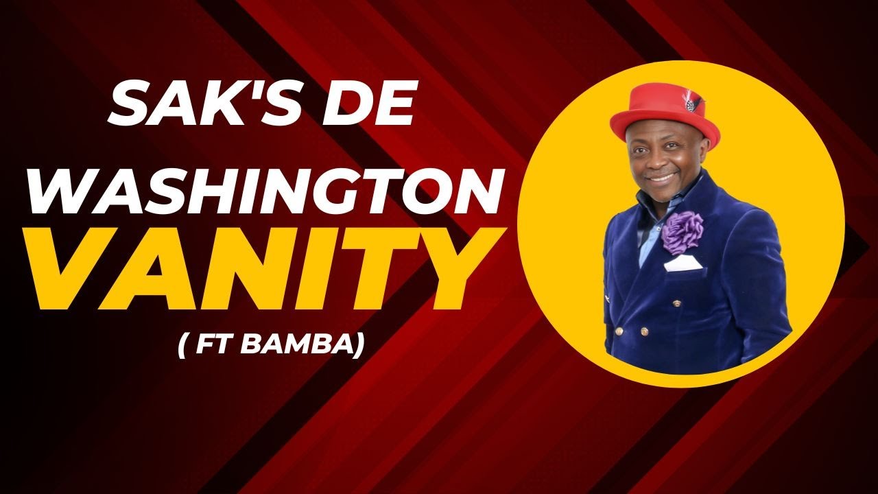 SAK'S DE WASHINGTON - Vanity , ft Bamba  (Official Video)