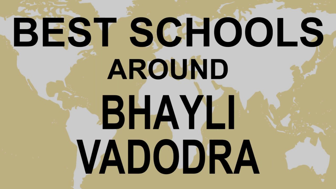 Schools around Bhayli Vadodra   CBSE, Govt, Private, International | Total Padhai