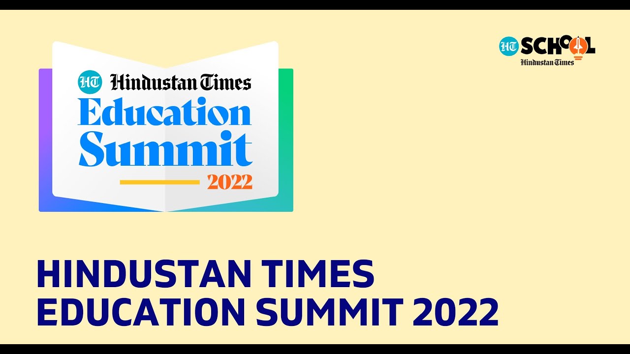 Hindustan Times Education Summit 2022: Education Meets Innovation