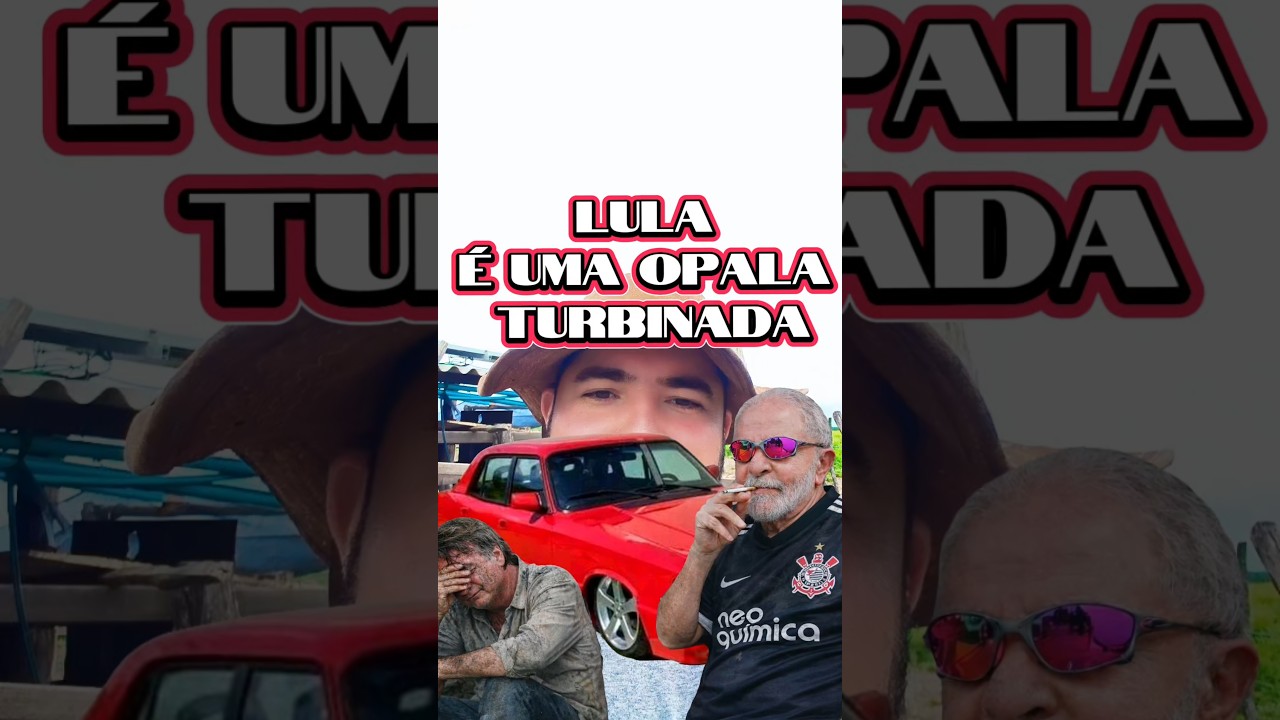 lula &eacute; uma opala turbinada #viral #humor #lula #resenhando #resenhando #bolsonaro #paz #Deus