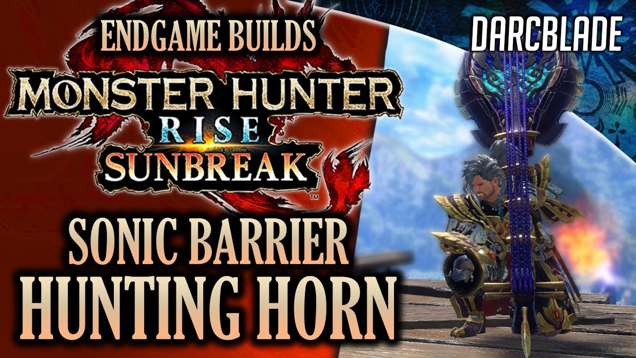 BEST ENDGAME BUILDS : SONIC BARRIER HUNTING HORN : MHR SUNBREAK