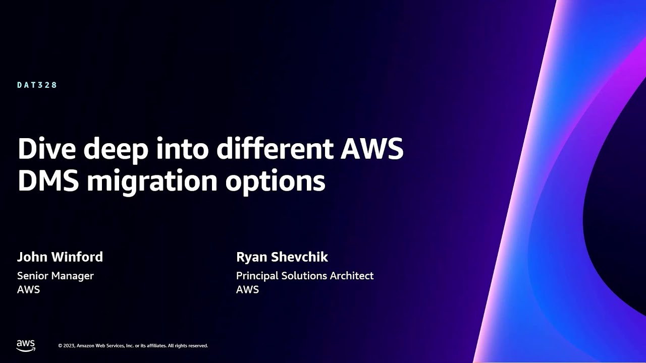 AWS re:Invent 2023 - Dive deep into different AWS DMS migration options (DAT328)