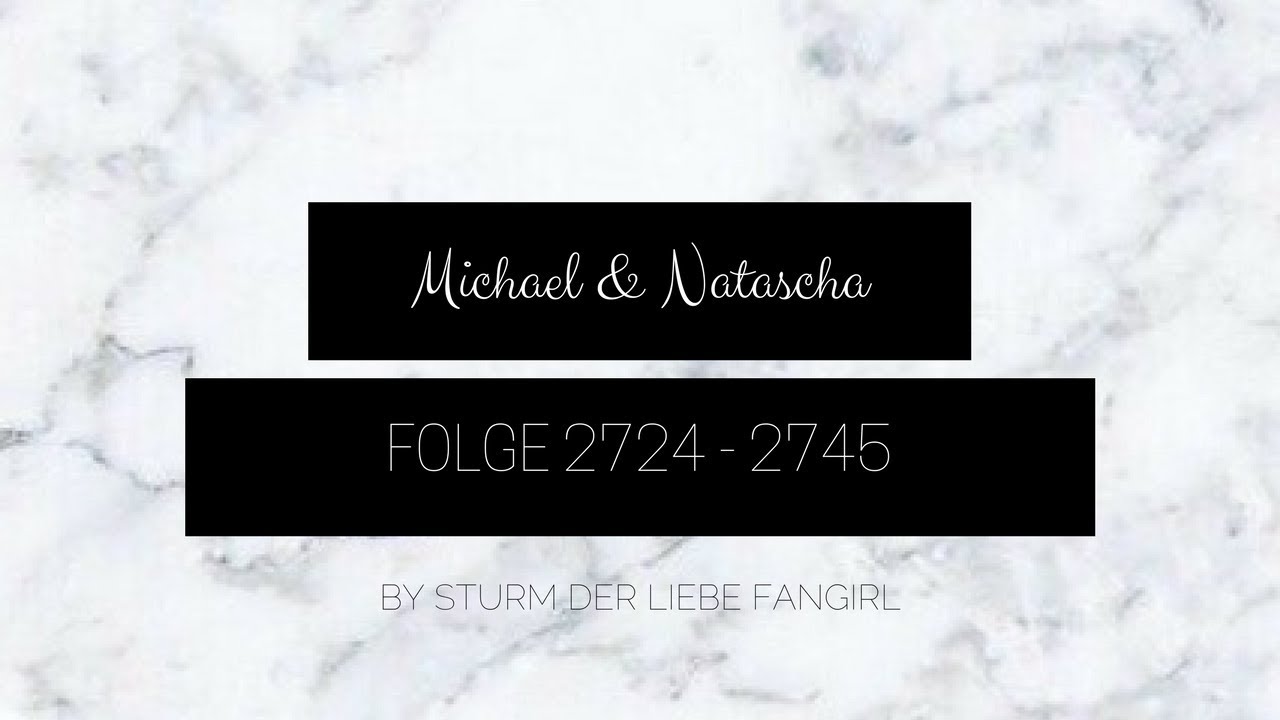 Michael & Natascha 💑💏 | Sturm der Liebe 2724 - 2745 | Sturm der Liebe Fangirl