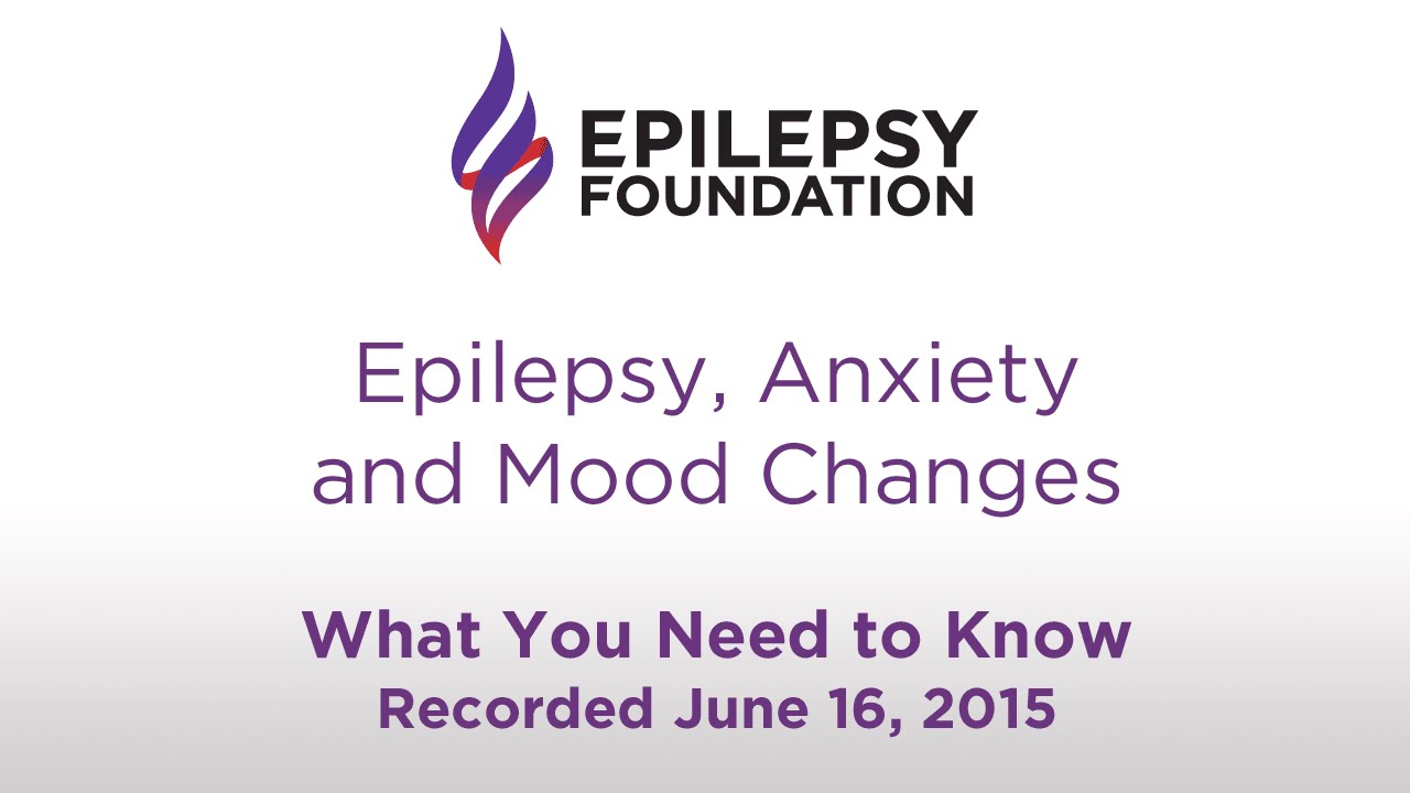 Epilepsy, Anxiety and Mood Changes: What You Need to Know