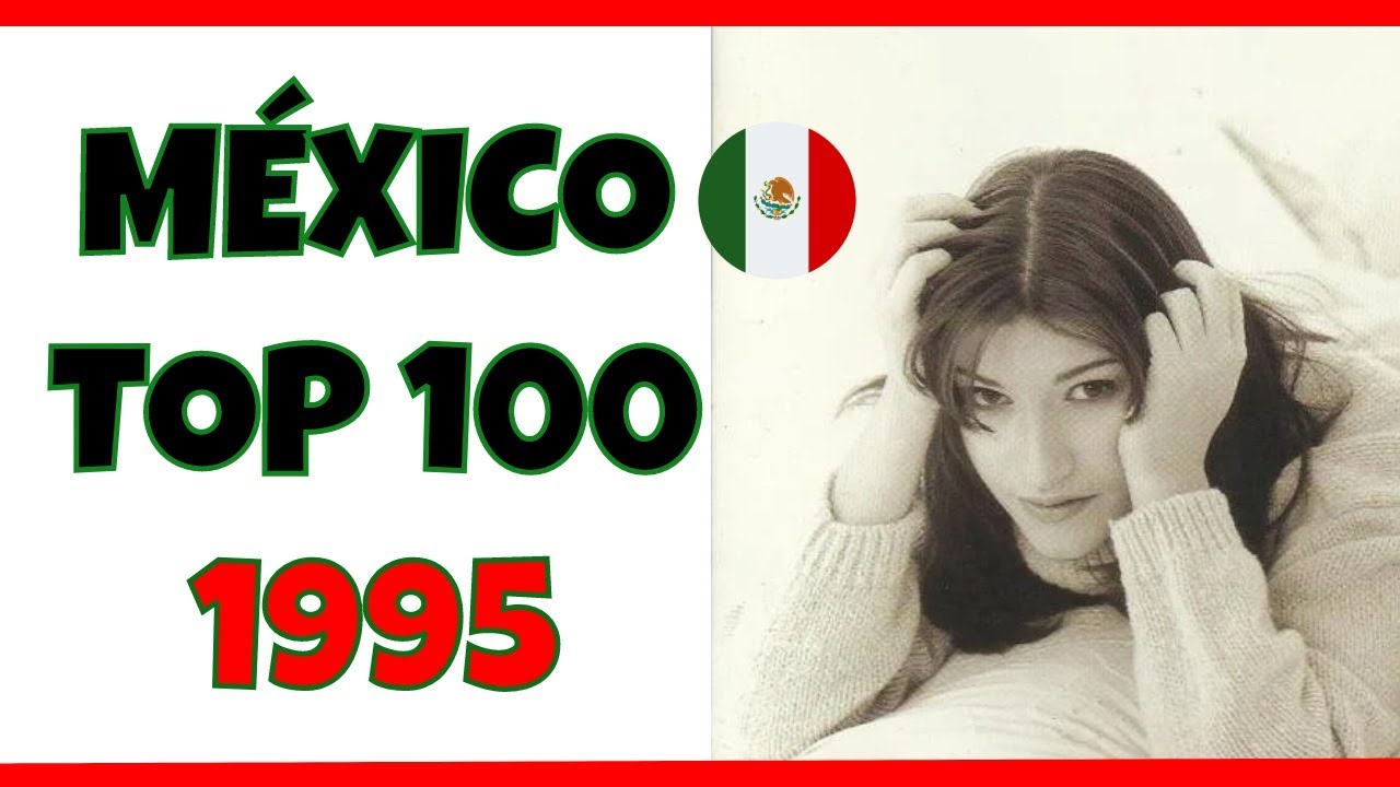 ✨ MÉXICO TOP 100 DE 1995 🇲🇽 ✨ + Playlist