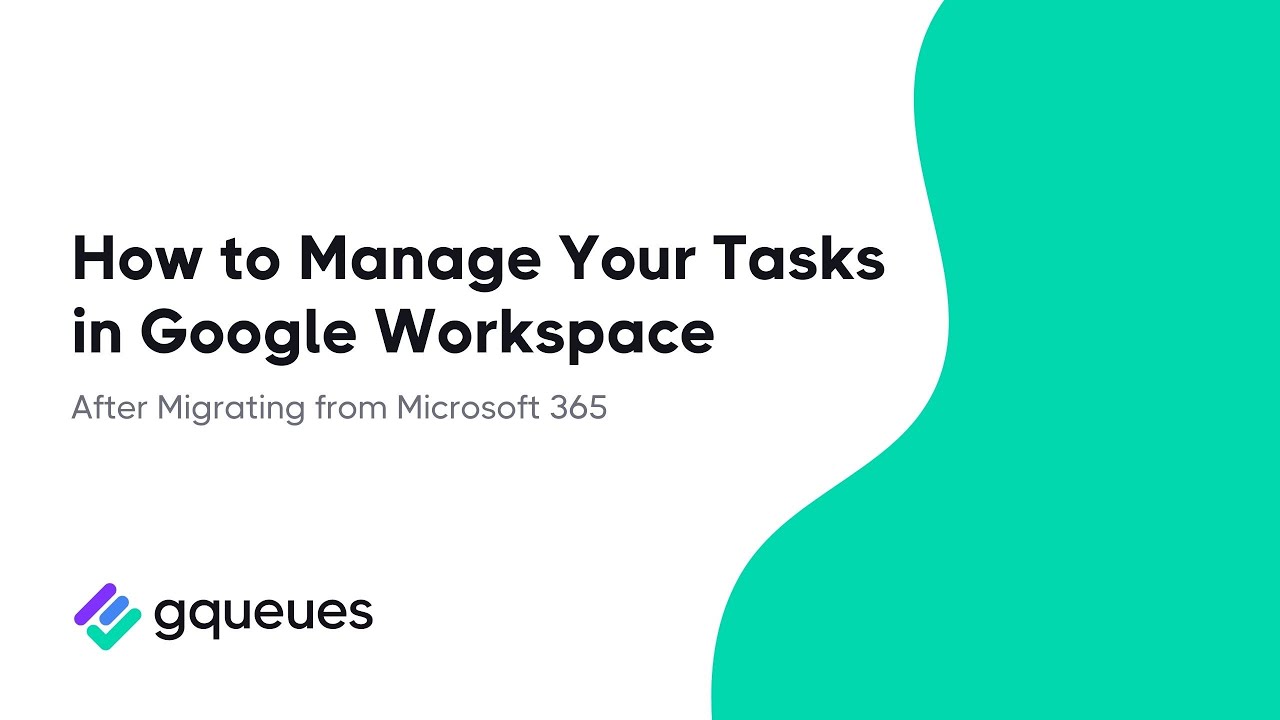 How to Manage Your Tasks in Google Workspace After Switching from Microsoft 365