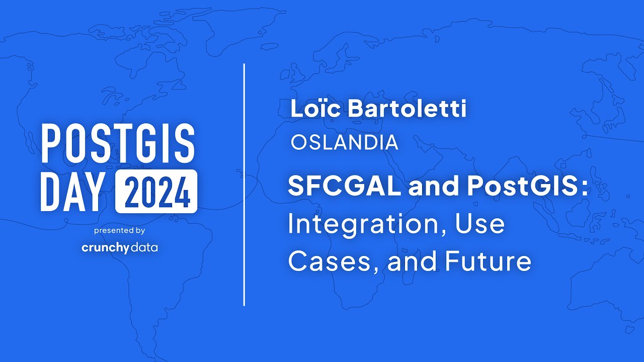 SFCGAL and PostGIS: Integration, Use Cases, and Future with Loïc Bartoletti