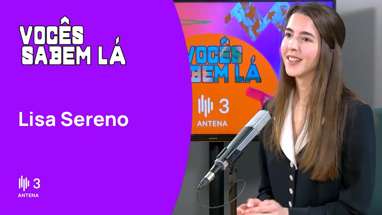 Vocês Sabem Lá | Lisa Sereno | Antena 3