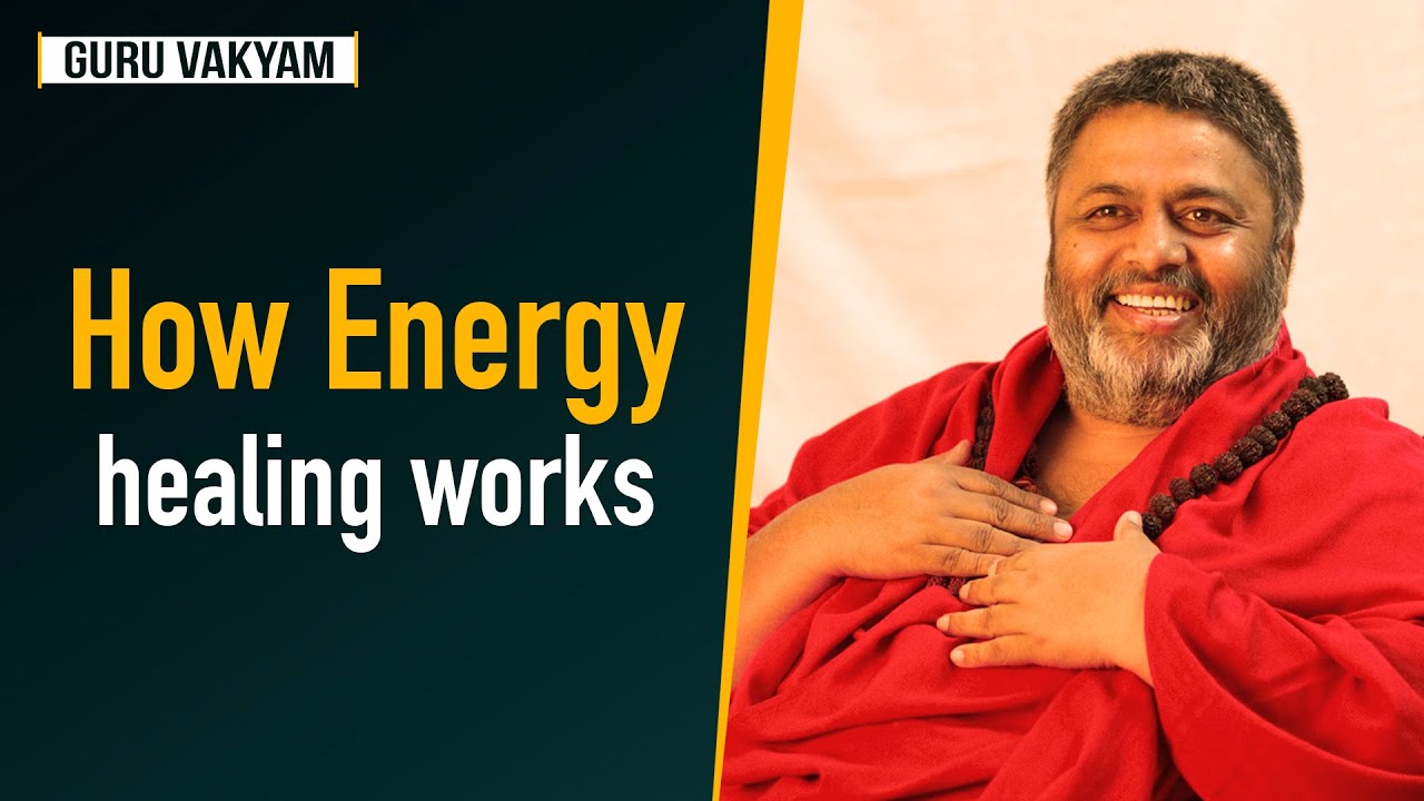 Guru Vakyam English, Episode 761 : How Energy healing works.