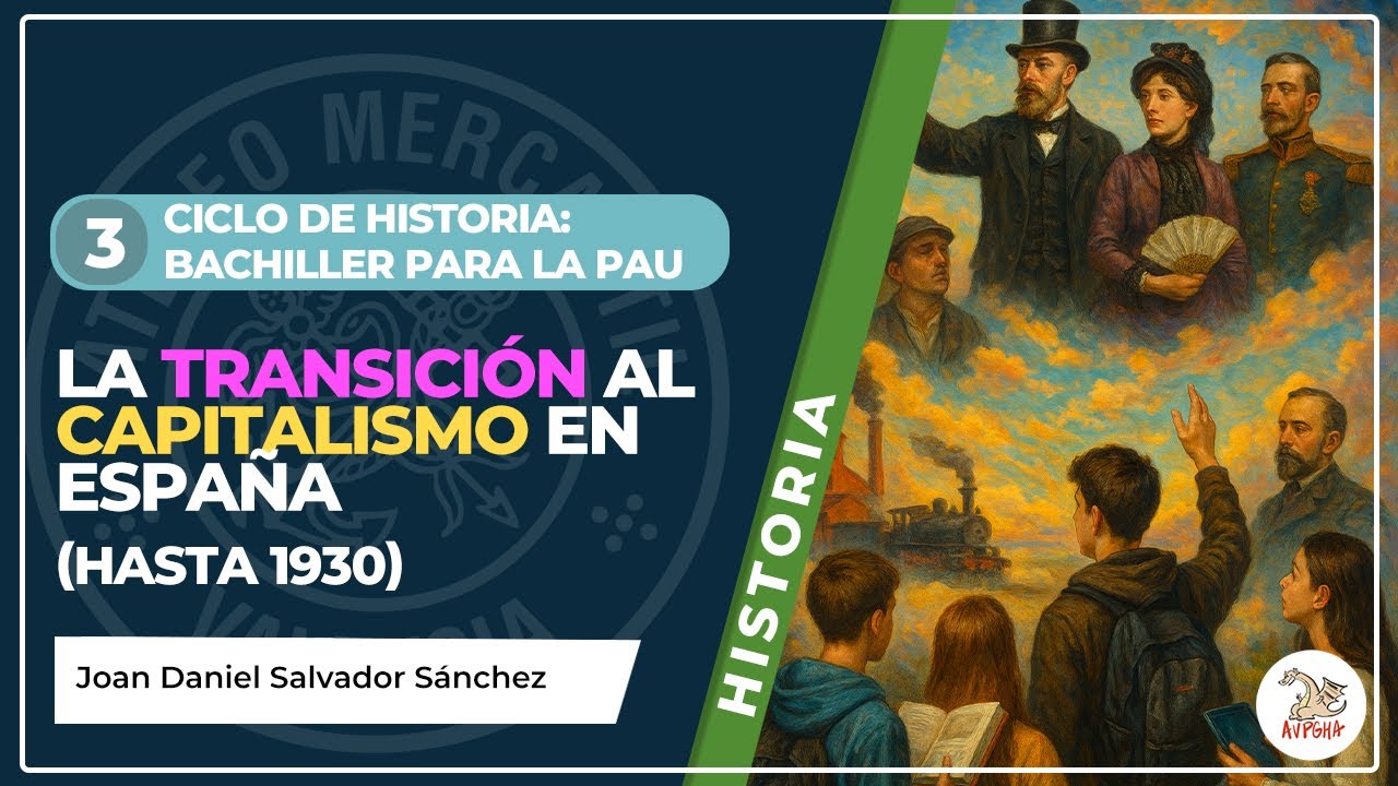 La transición al capitalismo en España (1930) | Bachiller para la PAU | Joan Daniel Salvador Sánchez