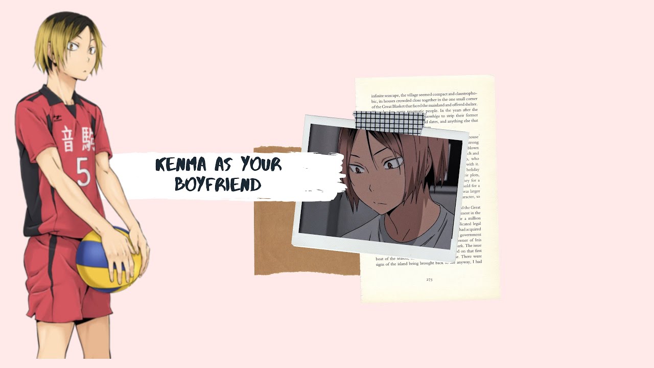 KENMA AS YOUR BOYFRIEND || Ft Kuroo the love guru