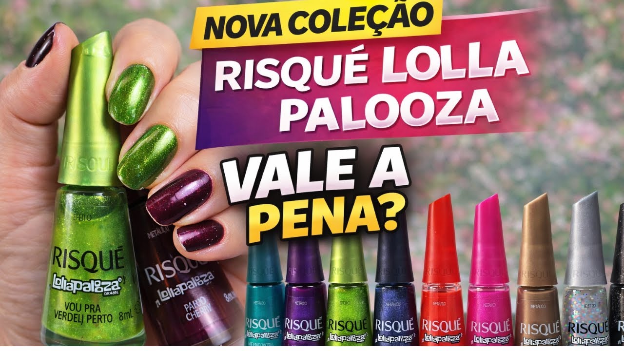 Coleção de esmaltes LOLLAPALOOZA e  Risqué | Resenha de esmaltes