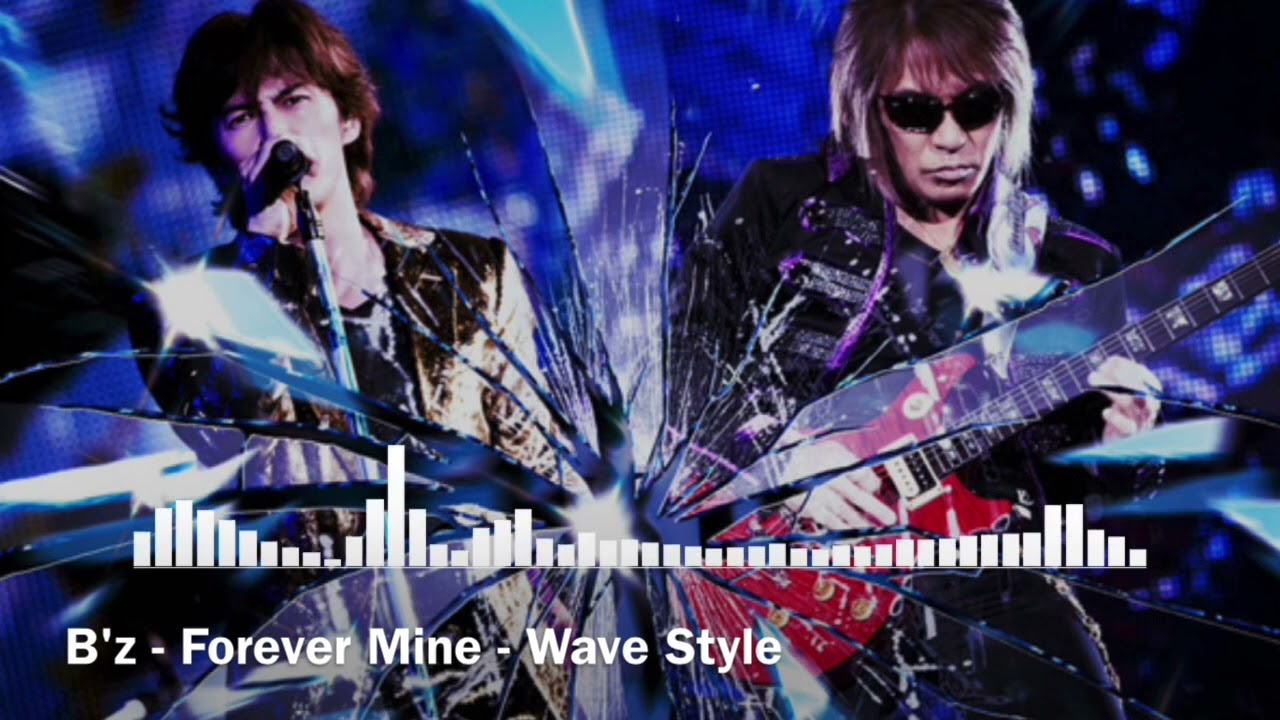 B'z - Forever Mine - Wave Style