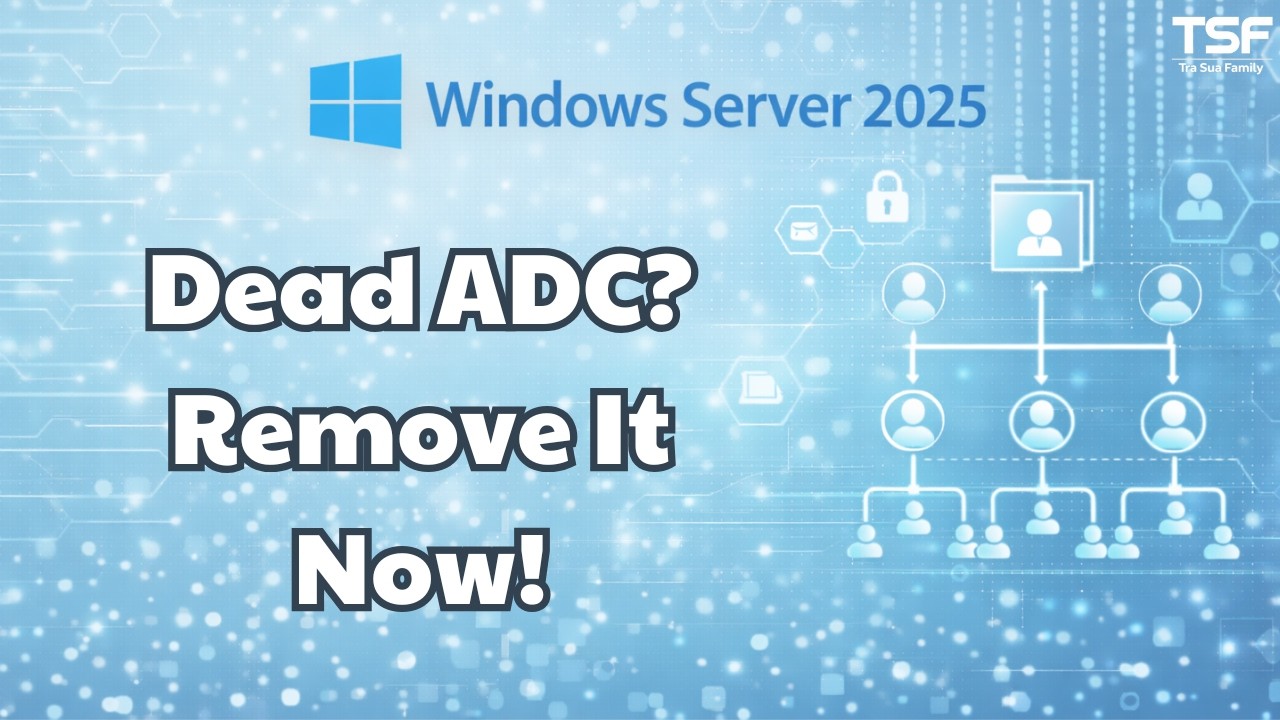 WinServer2025 - P18 Critical Fix Remove Dead ADC from Active Directory (Server 2025)