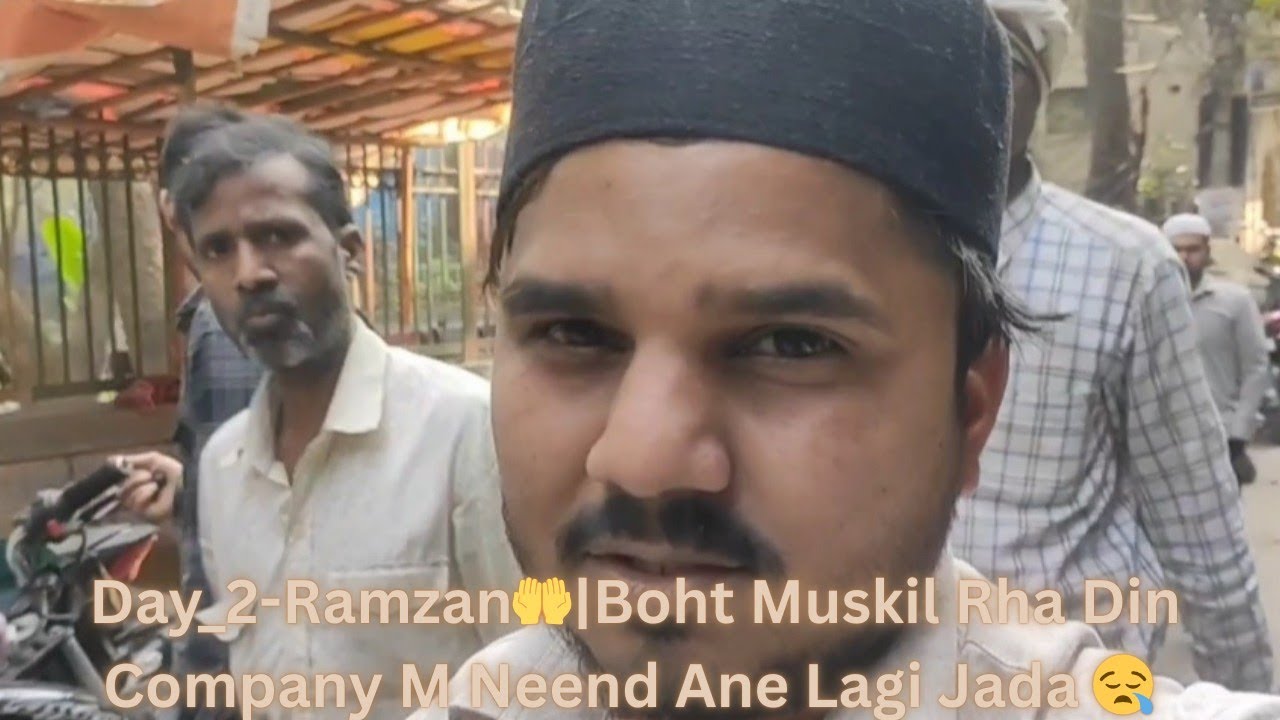 Day_2-Ramazan🤲| Boht Muskil Rha Din Company M Neend Ane Lagi Jada😪