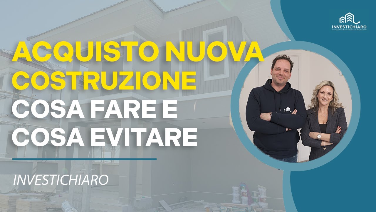 Nuove costruzioni: cosa sapere prima di comprare casa e quali rischi evitare