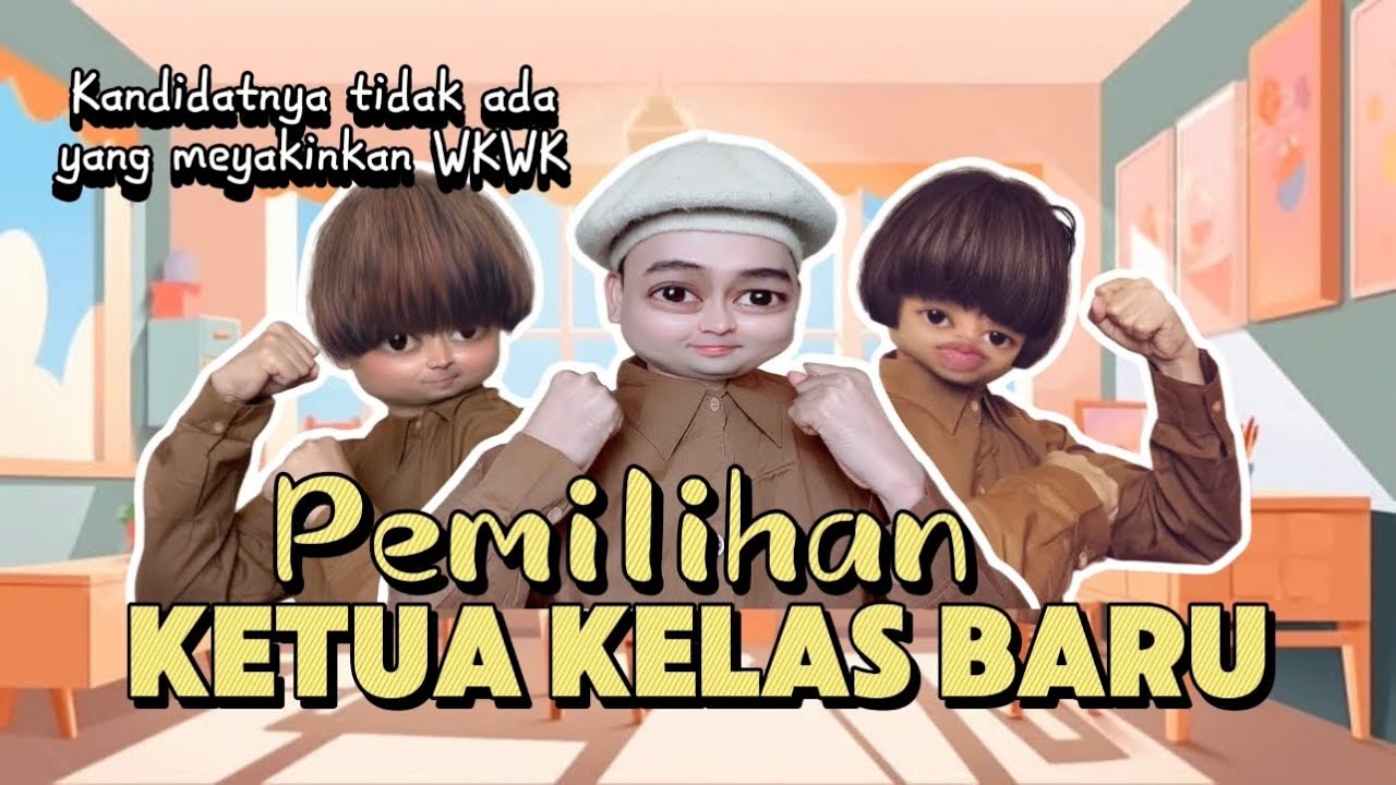PEMILIHAN KETUA KELAS BARU (The Movie): Kandidatnya Tidak Ada Yang Meyakinkan 😂