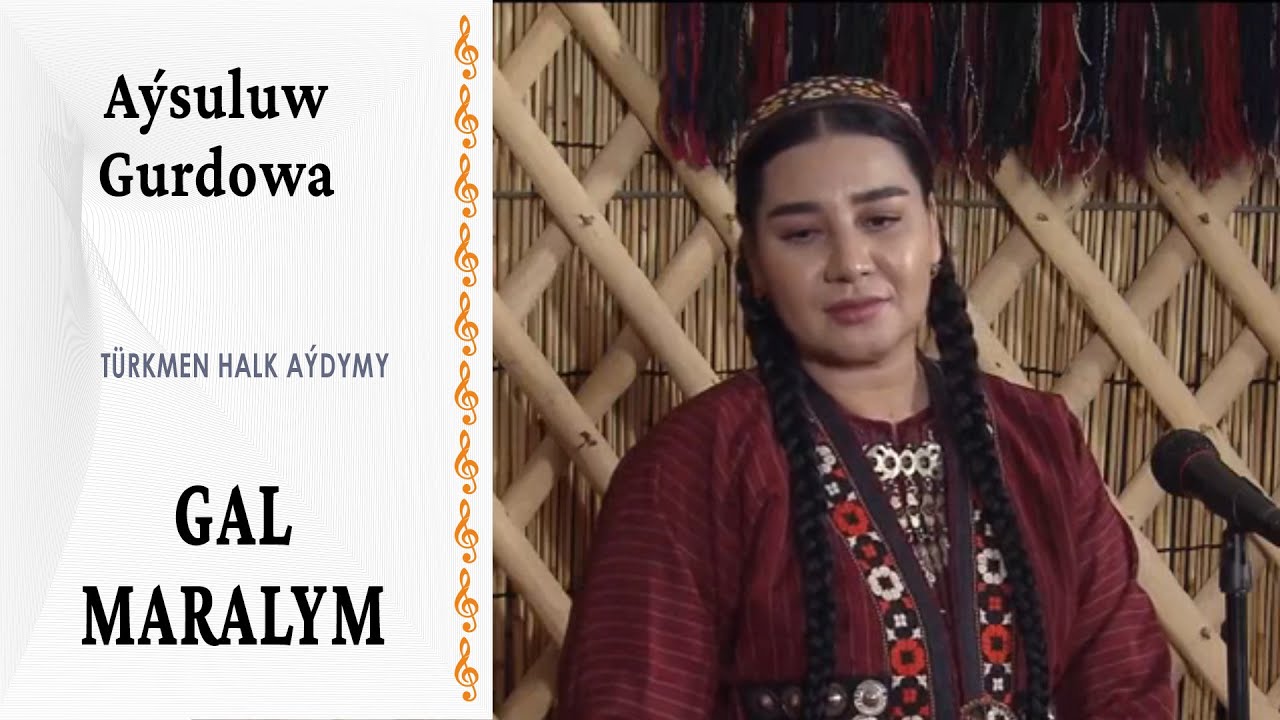 Aýsuluw Gurdowa — "Gal Maralym" | türkmen halk aýdymy