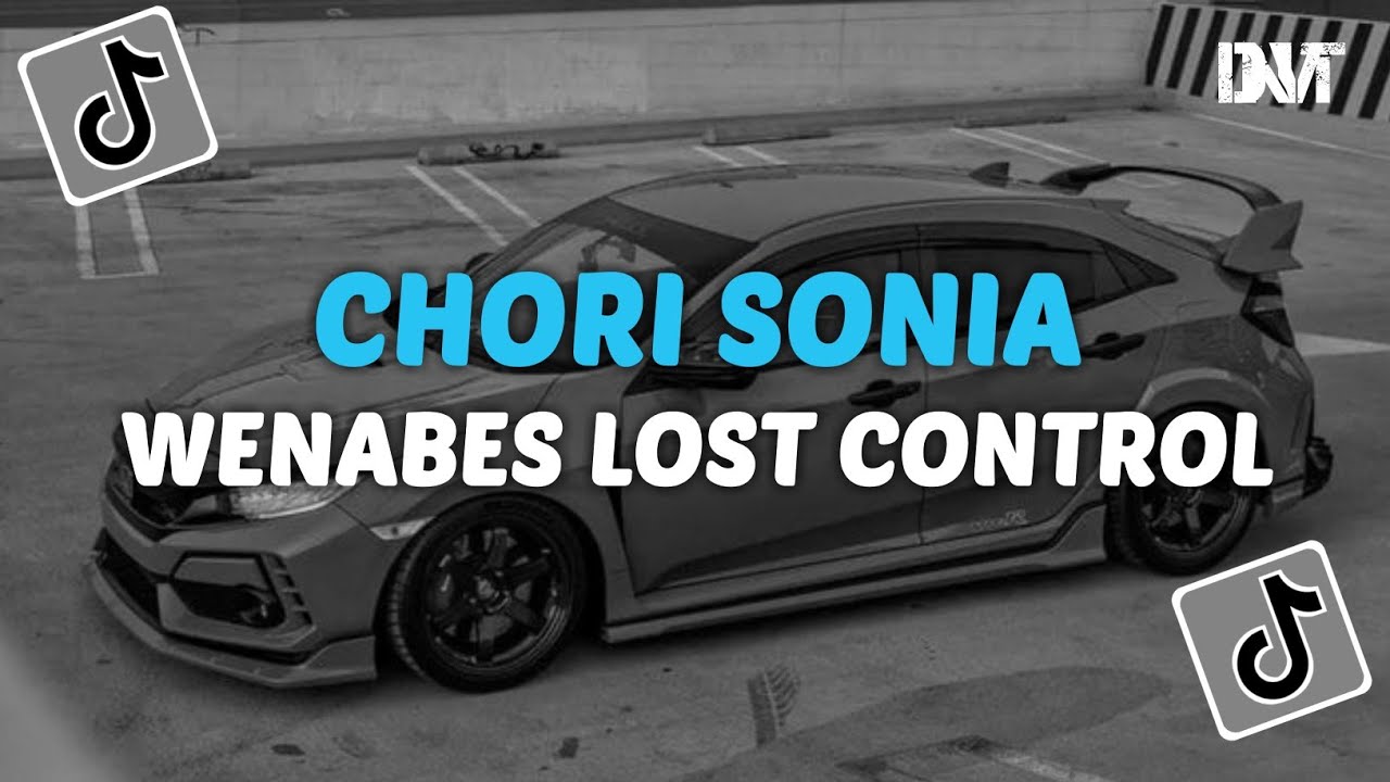 DJ MASHUP CHORI SONIA X WENABES LOST CONTROL SLOW KANE VIRAL TIKTOK
