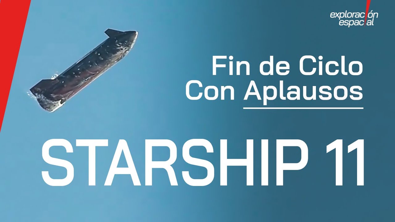 STARSHIP 11: El Vuelo Más Exitoso. Adiós al Bloque 2 y el Salto a la Versión 3